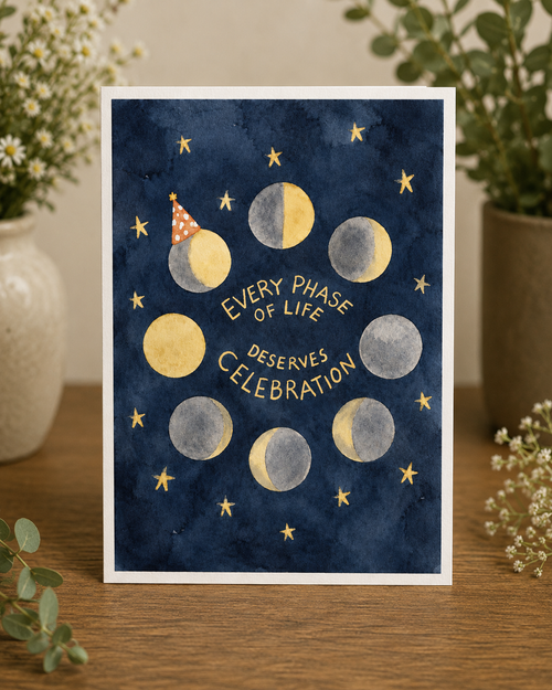 Every Phase of Life Deserves Celebration | Greeting Card
